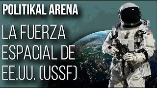 &iquest;GUERRA EN EL ESPACIO? Fuerza Espacial de EE.UU. (USSF) - POLITIKAL ARENA