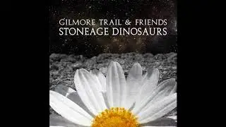 Gilmore Trail & Friends - Stoneage Dinosaurs (Cardiacs cover)