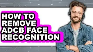 How to Remove Adcb Face Recognition (updated)