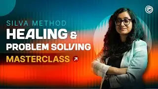 Silva Method Healing & Problem - Solving Masterclass | Explore Why Healing Begins in the Mind