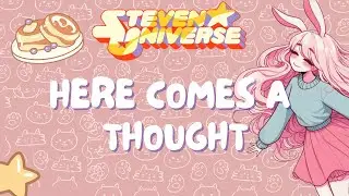 Here Comes A Thought - Steven Universe ⭐【Mosita Mosa (Cover)】