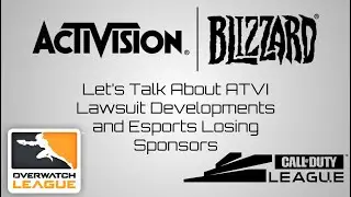 Let&rsquo;s Talk About ATVI Lawsuit Developments and Esports Losing Sponsors
