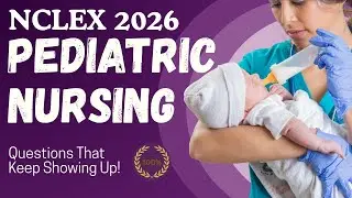 PASS Your Pediatric Nursing NCLEX with These 65 Multiple Choice Of Questions With Answers!