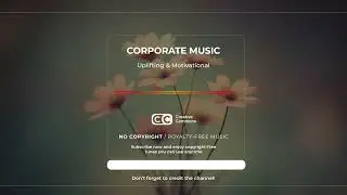 No Copyright Music | Uplifting & Motivational Corporate | Royalty Free | Creative Commons | Free