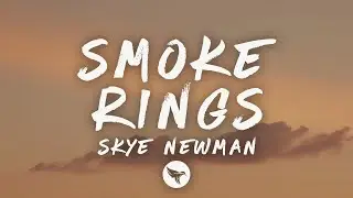 Skye Newman - Smoke Rings (Lyrics)