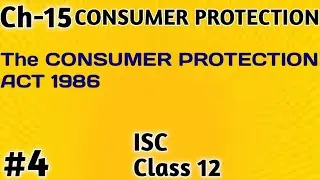 Consumer Protection Act 1986 | Ch-15 Consumer Protection | ISC Class-12 |