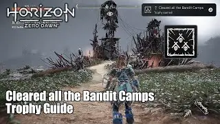Horizon Zero Dawn &bull; Cleared all the Bandit Camps Trophy Guide (Back all settlements from the bandit)