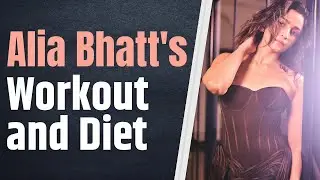 Alia Bhatt: Actress's Weight Loss Diet and Workout You Need to Know !