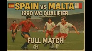 Spain vs Malta | Full Match | FIFA World Cup 1990 Qualification | Matchday 10 | March 23, 1989