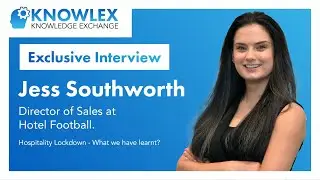 Knowlex - Exclusive Interview - Jess Southworth - Hospitality Lockdown, what have we learnt?