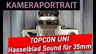 Analoge Fotografie: TOPCON UNI - Hasselblad-Technik f&uuml;rs Kleinbild? Die Einsteigerkamera von TOPCON