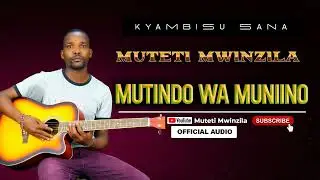 Muteti Mwinzila - Mutindo Wa Muniino (Official Audio)