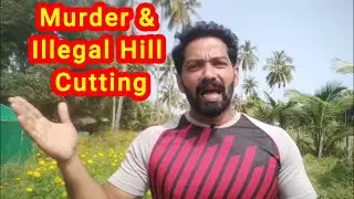 Murder & Illegal Hill Cutting. Mayur Shetgaonkar