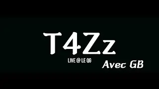 SIDE QVEST CREW Pr&eacute;sente : T4Zz x GB_134th LIVE @ LE QG RESTO BAR
