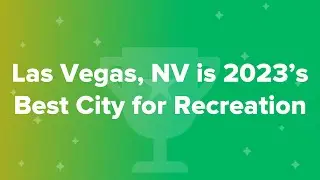 Las Vegas, NV is 2023&rsquo;s Best City for Recreation