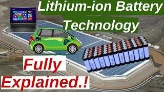 Lithium-ion Battery Technology Fully Explained