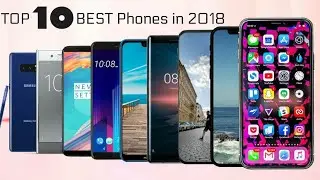 Top 10 BEST smartphones launched in 2018|| Latest mobile phones