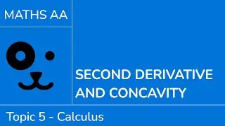 Second derivative and concavity [IB Maths AA SL/HL]