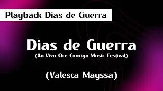 Playback Dias de Guerra Ao vivo Ore Comigo Festival Music Valesca Mayssa