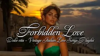Forbidden Love ❤️ | Italian Old Money Love Songs Playlist (Dolce Vita)