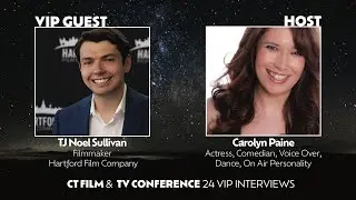 VIP Interview #5 TJ Noel Sullivan Interviewed by Carolyn Paine CT Film TV Conference 2024