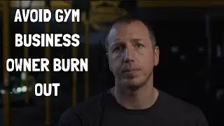 Avoid Gym Business Owner BURN OUT