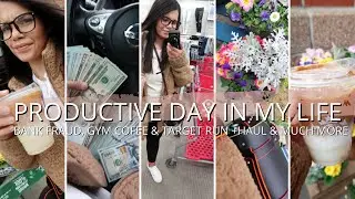 PRODUCTIVE DAY IN MY LIFE| Bank Fraud Drama, 4am Workout, Coffee & Target Run + Haul & MORE | 2022