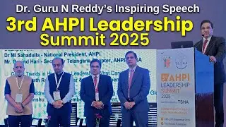 Выступление с докладом на 3-м саммите лидеров AHPI 2025 | Доктор Гуру Н. Редди | Continental Hosp...