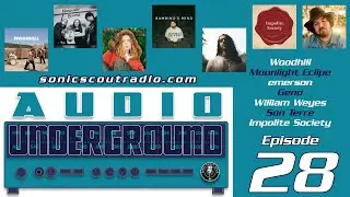 Audio Underground Episode 28: Unsigned artists Moonlight Eclipse, Woodhill, emerson & William Weyes