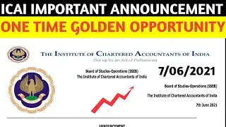 ICAI IMPORTANT ANNOUNCEMENT - 7th June 2021| Golden Opportunity| CA Exams July 2021 | CA Final Exams