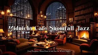 Midnight Cafe Snowfall Jazz | Cozy Fireplace, Warm Piano & Soft Sax for Winter Nights