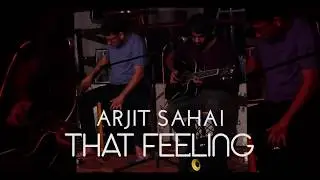 That feeling | Arjit Sahai