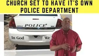Alabama Church Set To Have Its Own POLICE Department | Briarwood