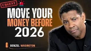 MOVE YOUR MONEY BEFORE 2026&mdash;Or Miss the Biggest Wealth Shift in Years | Denzel Washington