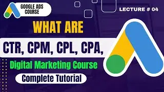 What are CTR, CPM, CPM, CPL, CPA, Impressions, Bid, Conversion Rate | Lecture 4