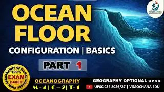 Oceanography Basics | Ocean Floor Configuration Explained | UPSC Geography Optional | Vimochana Edu