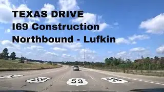 Texas Interstate 69 Corridor Construction - Lufkin Northbound #I69