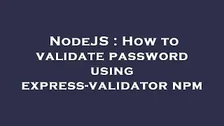 NodeJS : How to validate password using express-validator npm
