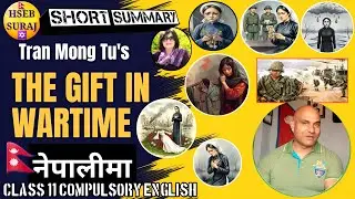 The Gift in Wartime Summary in Nepali | Tran Mong Tu | Class 11 Compulsory English | Hseb Suraj