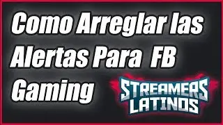 Como Arreglar las Alertas de Streamlabs para Facebook Gaming