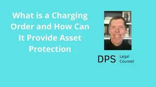 What is a Charging Order and How Can it Provide Asset Protection