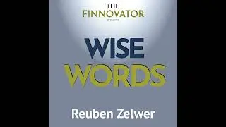 Wise Words with Reuben Zelwer