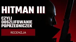 Hitman 3 - Recenzja