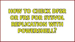 How to check DFSR or FRS for Sysvol Replication with Powershell? (2 Solutions!!)