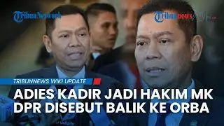 Penunjukan Adies Kadir sebagai Hakim MK Tuai Sorotan Publik, DPR Disebut Balik ke Orde Baru