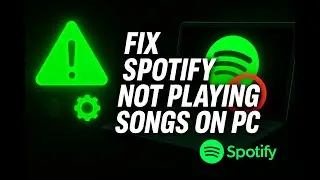 How to Fix Spotify Not Playing Songs on PC (2025 Easy Guide)