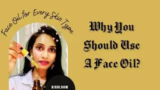 Why you should use a Face Oil? | Bio Bloom Face Oil | SahiJeeth