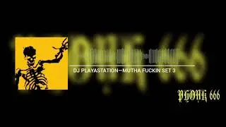 DJ PLAYASTATION&mdash;MUTHA FUCKIN SET 3.