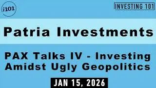 Patria Investments PAX Talks IV Investing Amidst Ugly Geopolitics