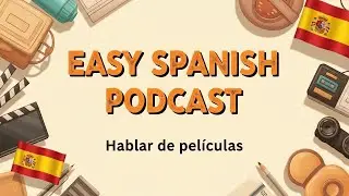 Easy Spanish Podcast: Hablar de pelculas